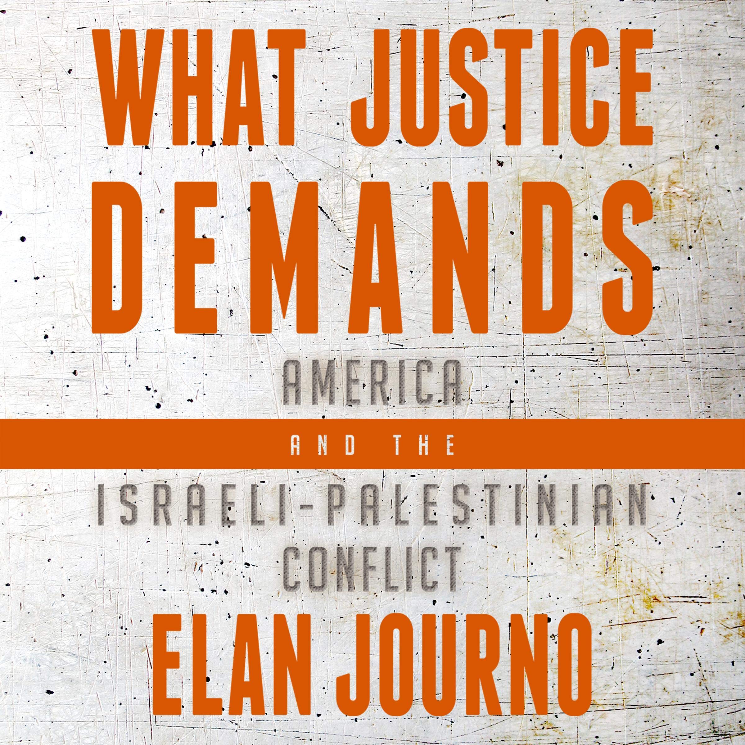 Cover art for What Justice Demands: America and the Israeli-Palestinian Conflict