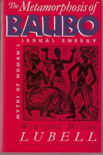 The Metamorphosis of Baubo: Myths of Woman's Sexual Energy