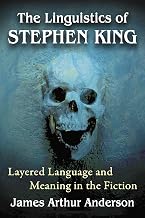The Linguistics of Stephen King: Layered Language and Meaning in the Fiction