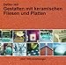 Produktbild Gestalten mit keramischen Fliesen und Platten: Für Windows 95/98/2000/ME/XP oder Mac OS 8.1 und höher