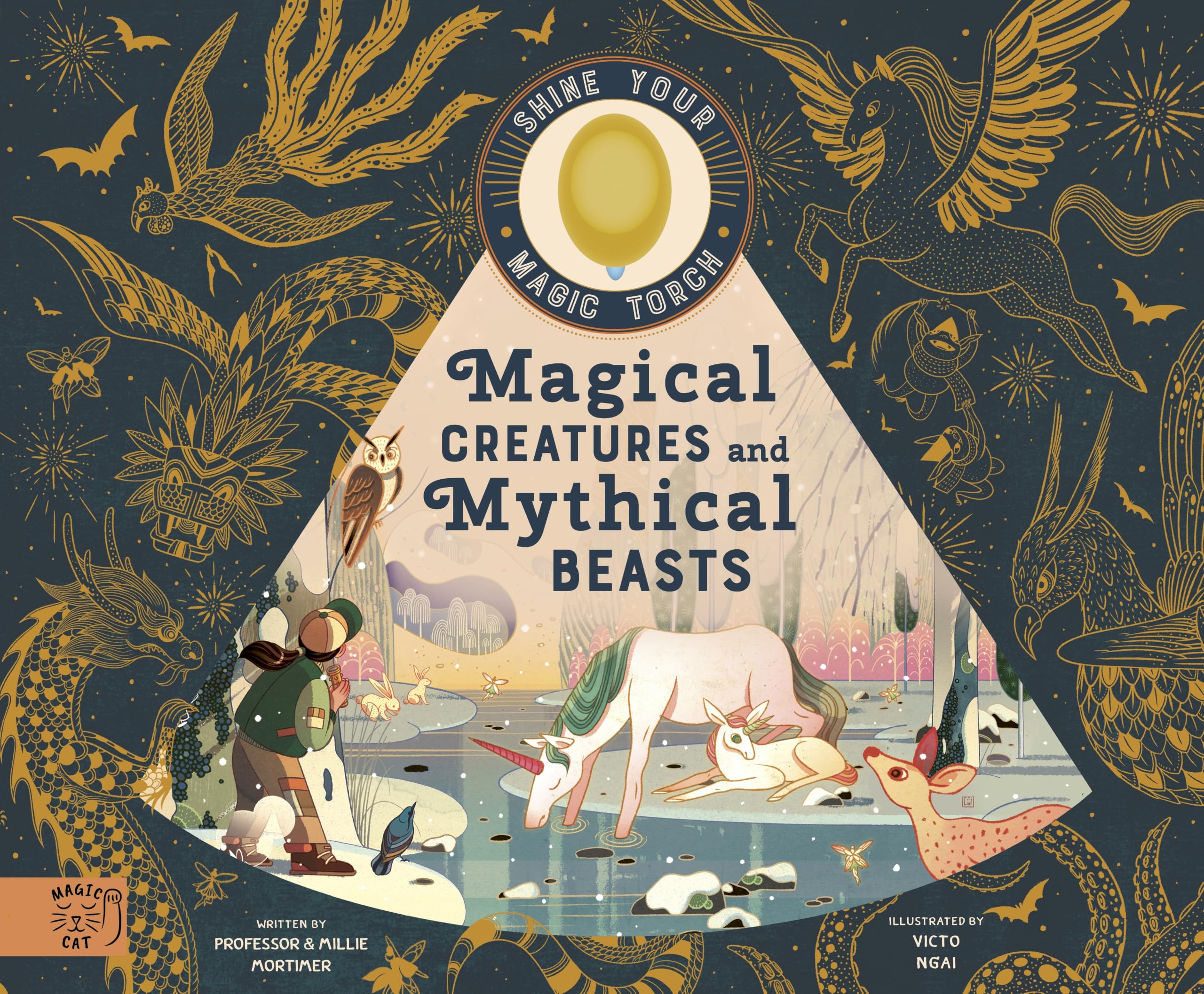 Magical Creatures and Mythical Beasts : Includes magic torch which illuminates more than 50 magical beasts