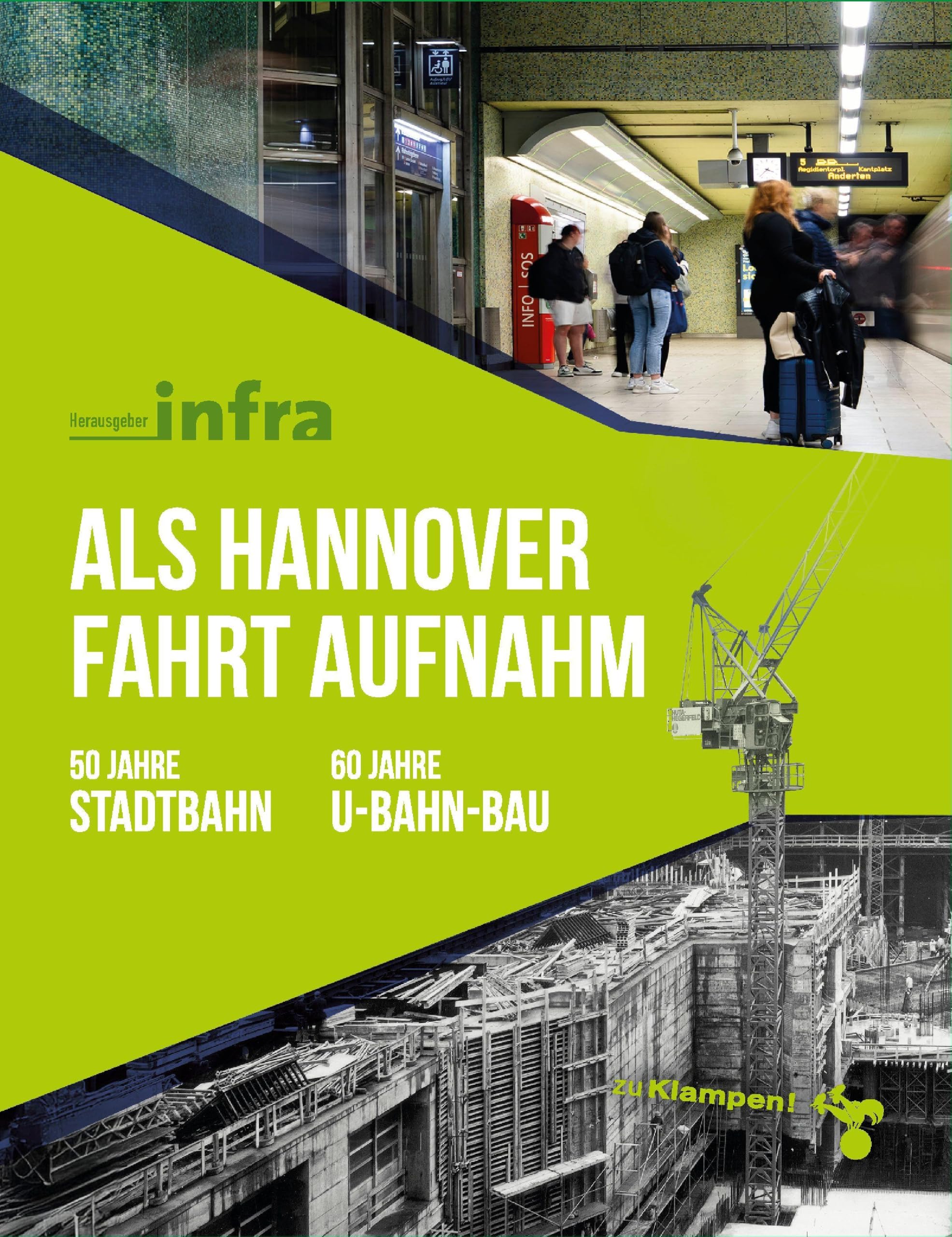 Als Hannover Fahrt aufnahm: 50 Jahre Stadtbahn - 60 Jahre U-Bahn-Bau