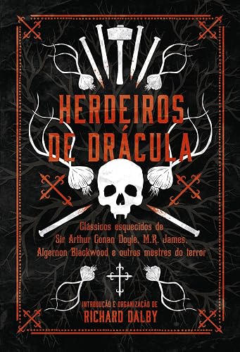 Herdeiros de drácula: Clássicos esquecidos de Sir Conan Doyle, M.R. James, Algernon Blackwood e outros