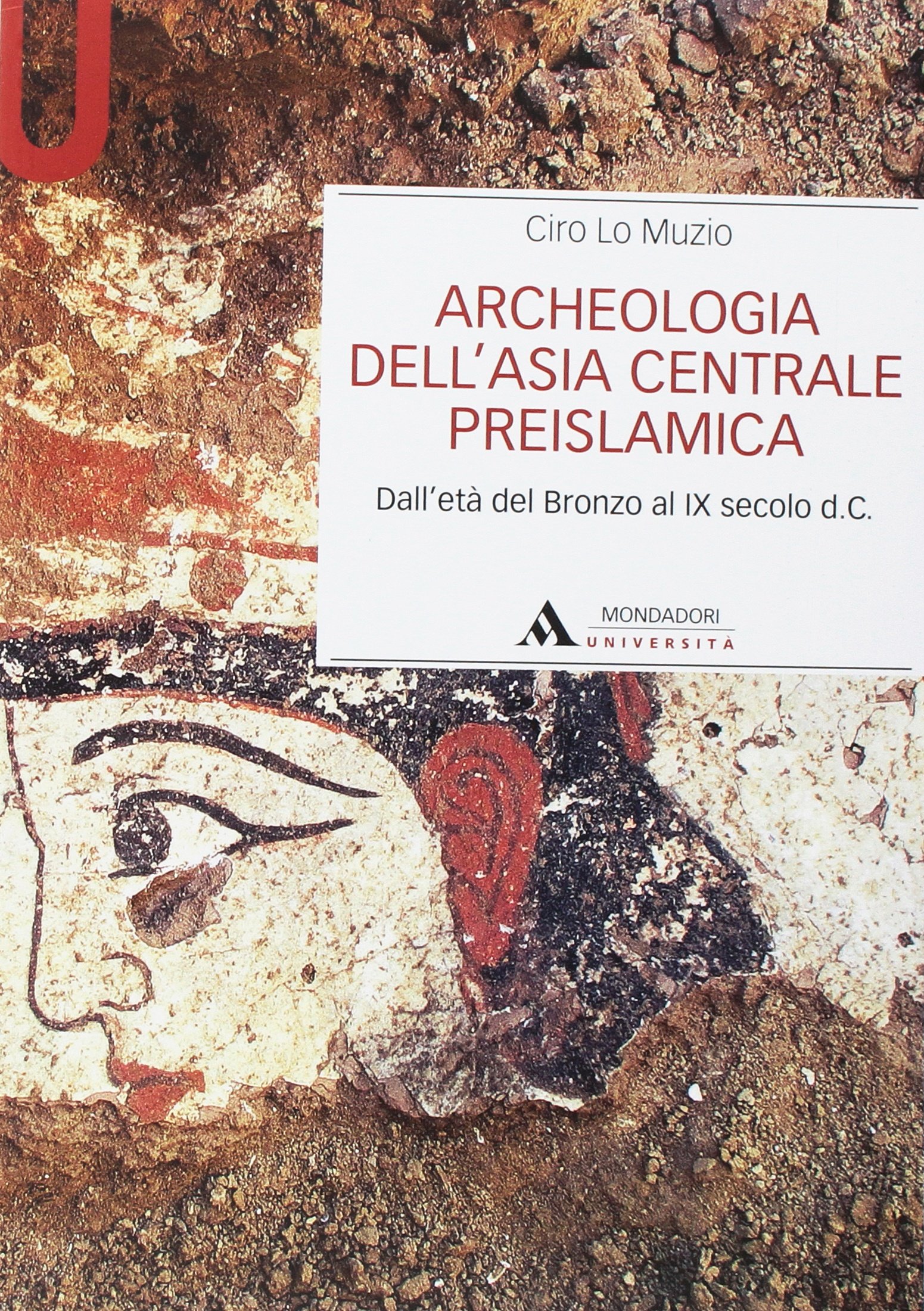 Archeologia dell'Asia centrale preislamica. Dall'età del Bronzo al IX secolo d.C.