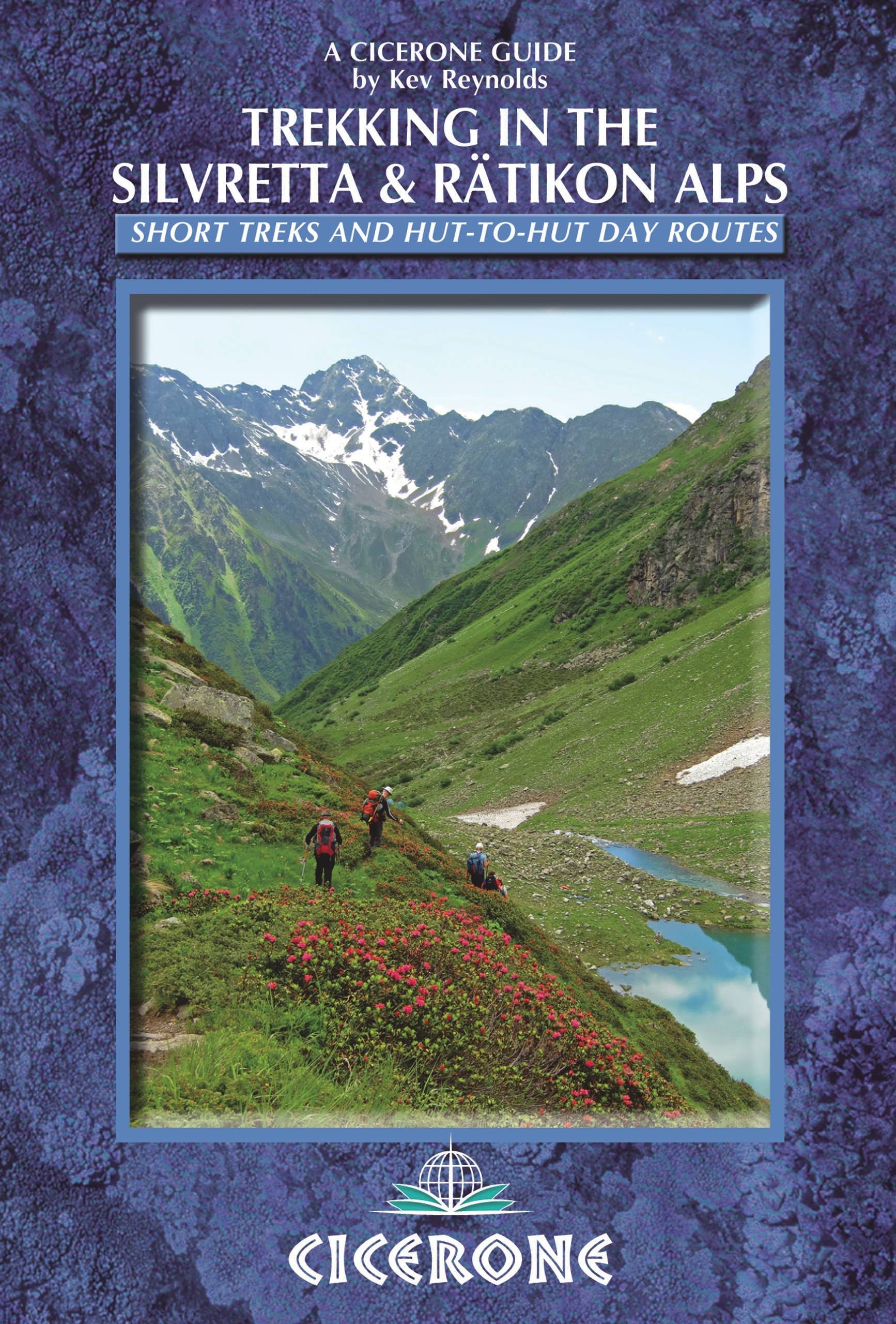 Trekking in the Silvretta and Ratikon Alps: Tour of the Silvretta, the Prattigauer Hohenweg and the Ratikon Hohenweg plus 12 day routes (Cicerone Multi-day Hiking Guides)