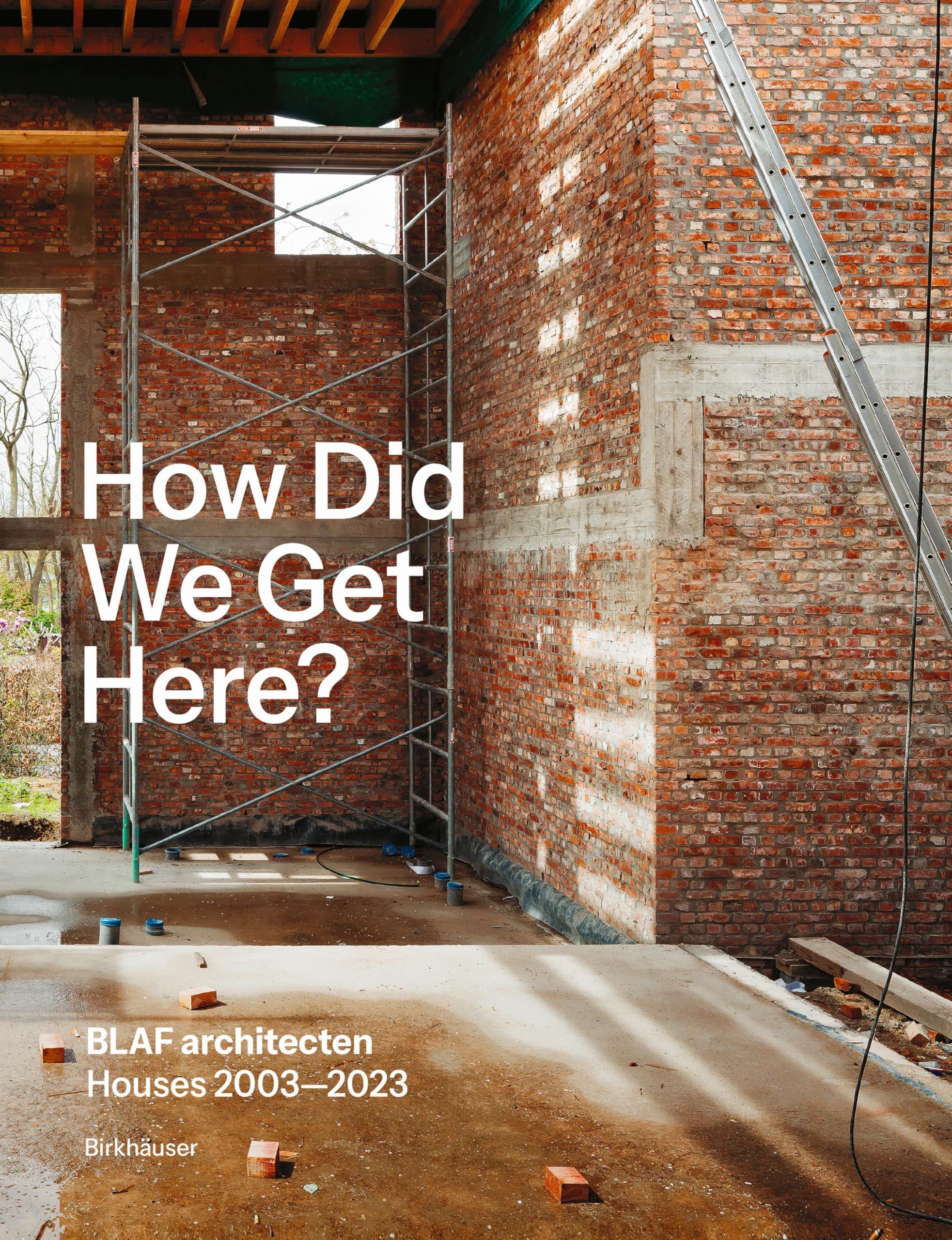 Blaf Architecten Houses 2003-2023: How Did We Get Here?