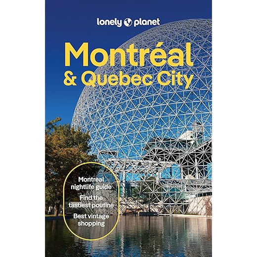 Lonely Planet Montreal & Quebec City: Plan the Trip of a Lifetime | Detailed Itineraries & Maps | Insider Tips | Covers Old Montreal, Parc Jean-Drapeau, Downtown, Rue St-Denis and more (Travel Guide)