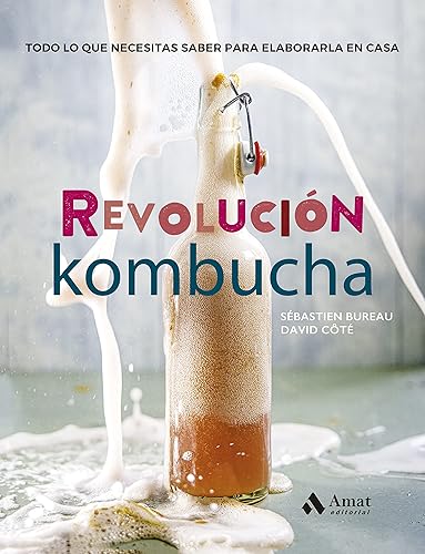 Revolución Kombucha: Todo lo que necesitas saber para elaborarla en casa (Spanish Edition) Edición Kindle
