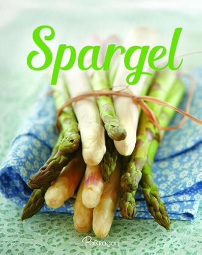 Preisvergleich Produktbild Spargel: 40 köstliche Spargelrezepte