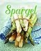 Produktbild Spargel: 40 köstliche Spargelrezepte