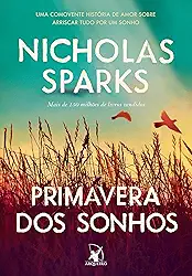 Primavera dos sonhos: Uma comovente história de amor sobre arriscar tudo por um sonho