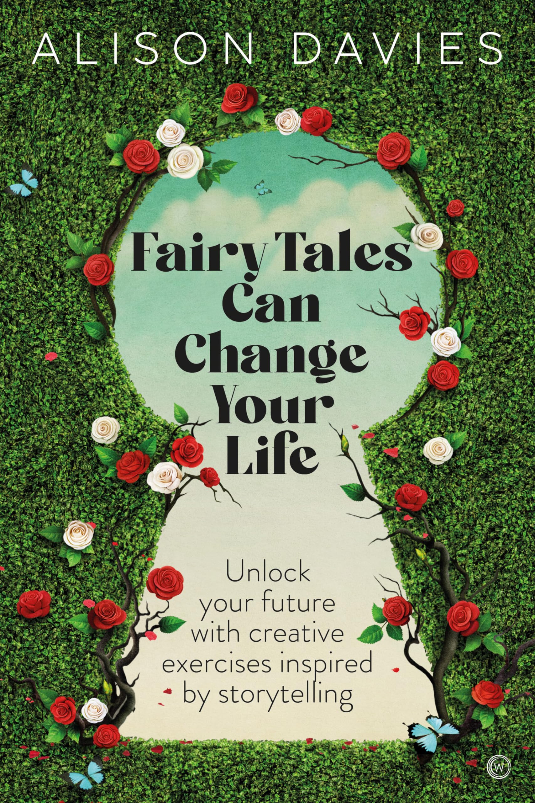 Fairy Tales Can Change Your Life: Unlock Your Future  by Alison Davies PAPERBACK