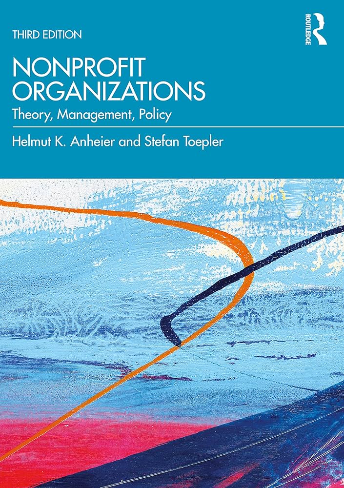 Nonprofit Organizations: Theory, Management, Policy: Anheier