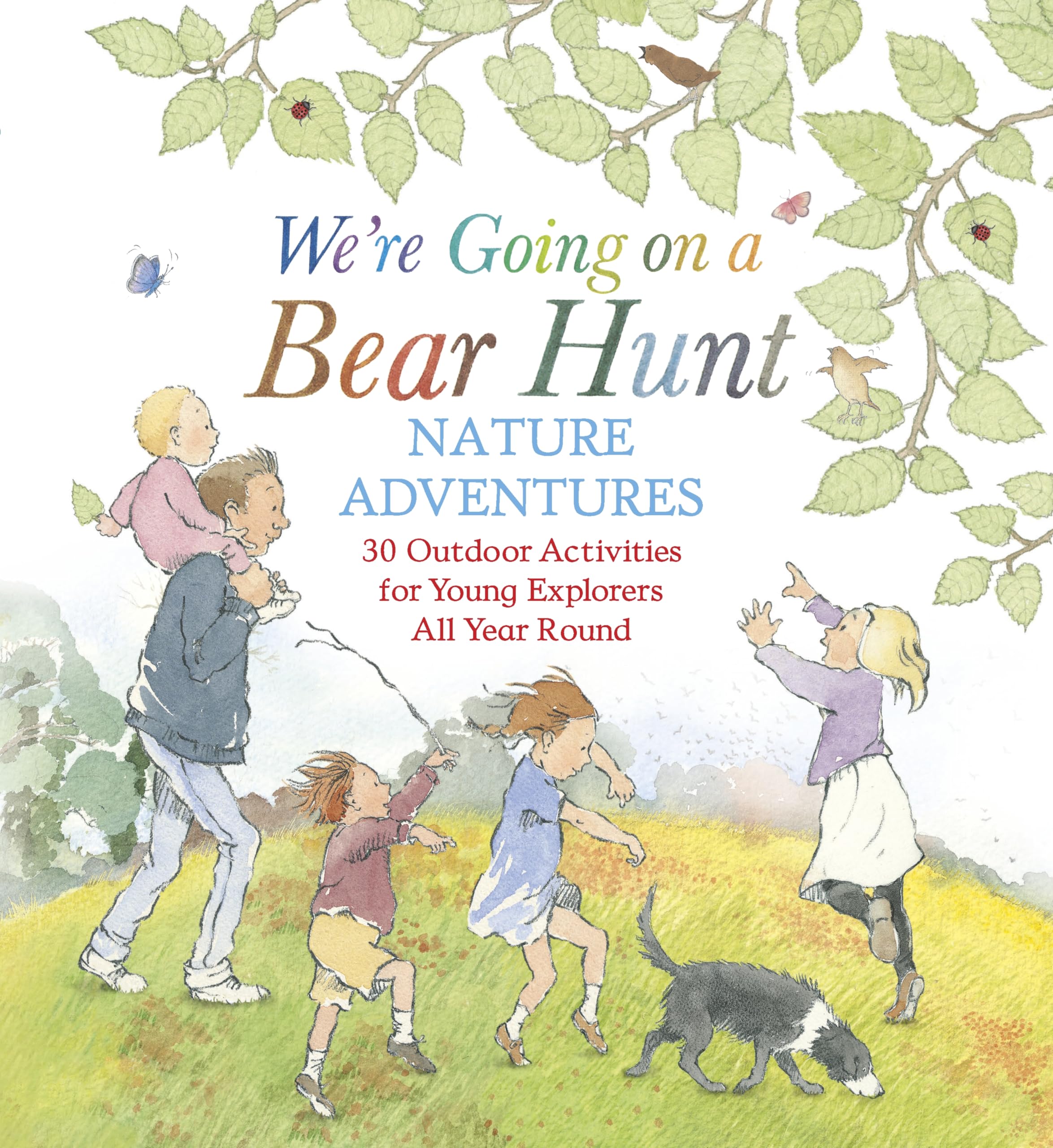 We're Going on a Bear Hunt Nature Adventures: 30 Outdoor Activities for Young Explorers All Year Round : Inspired by the much-loved classic picture book