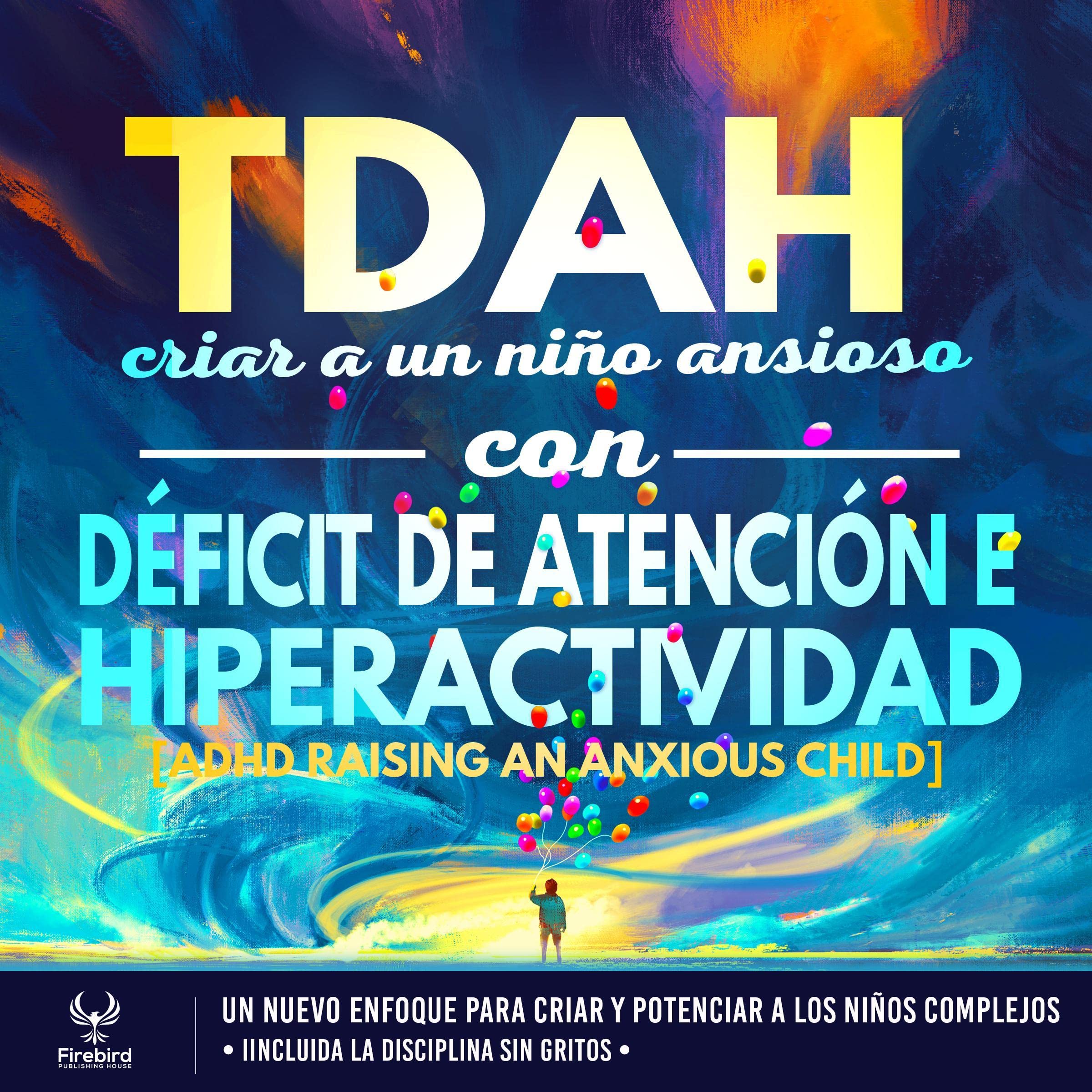 Cover art for TDAH Criar a un Niño Ansioso con Déficit de Atención e Hiperactividad [ADHD Raising an Anxious Child]