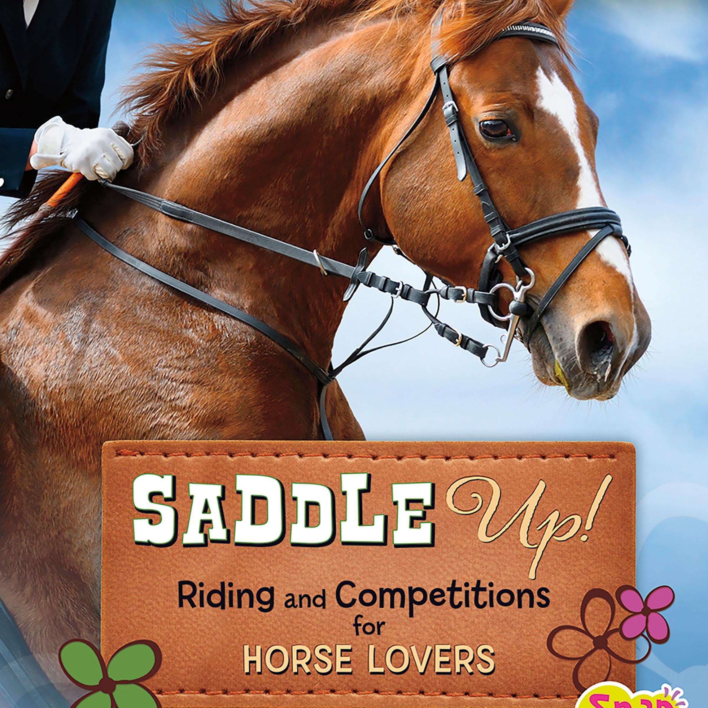 Saddle Up!: Riding and Competitions for Horse Lovers (Crazy About Horses)