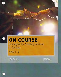 On Course: Strategies for Creating Success in College AAA 115