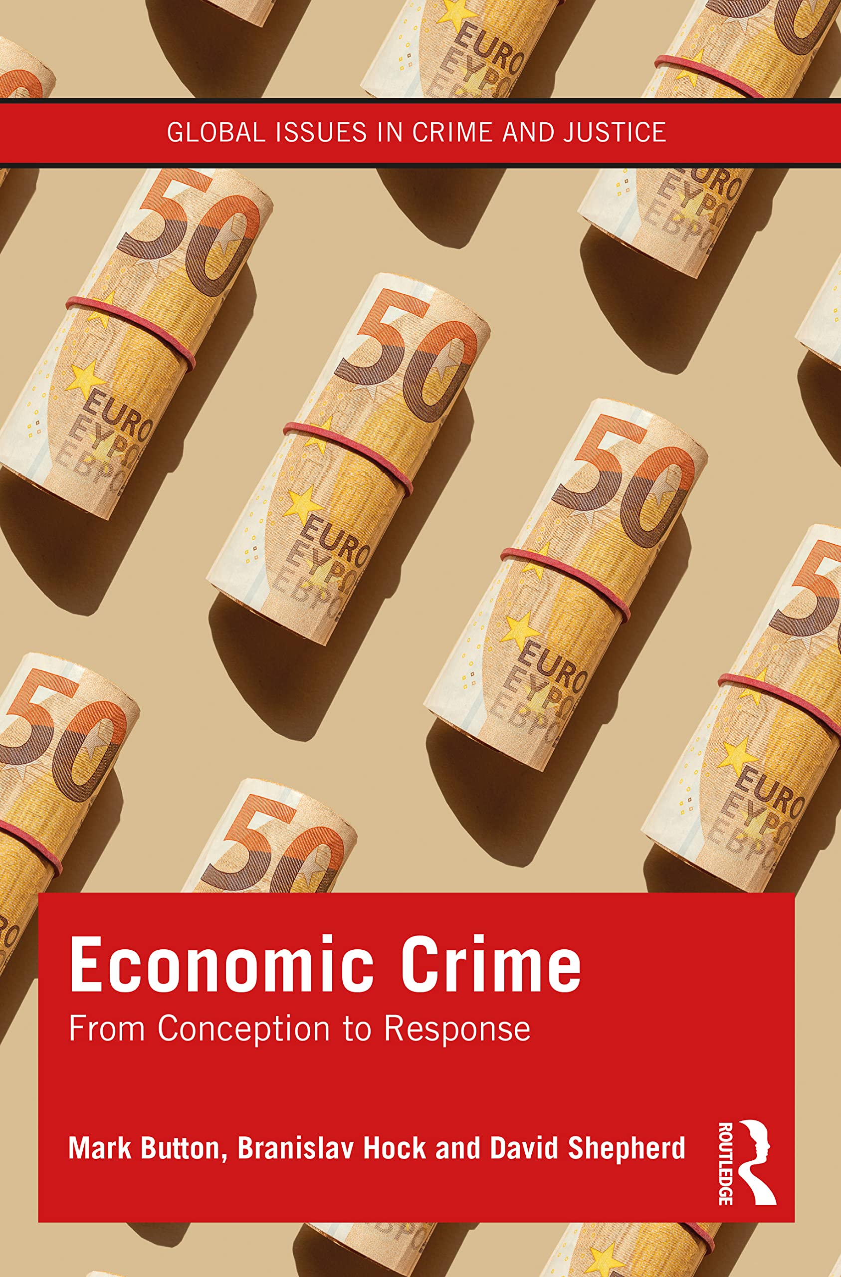 Economic Crime: From Conception to Response (Global Issues in Crime and Justice)