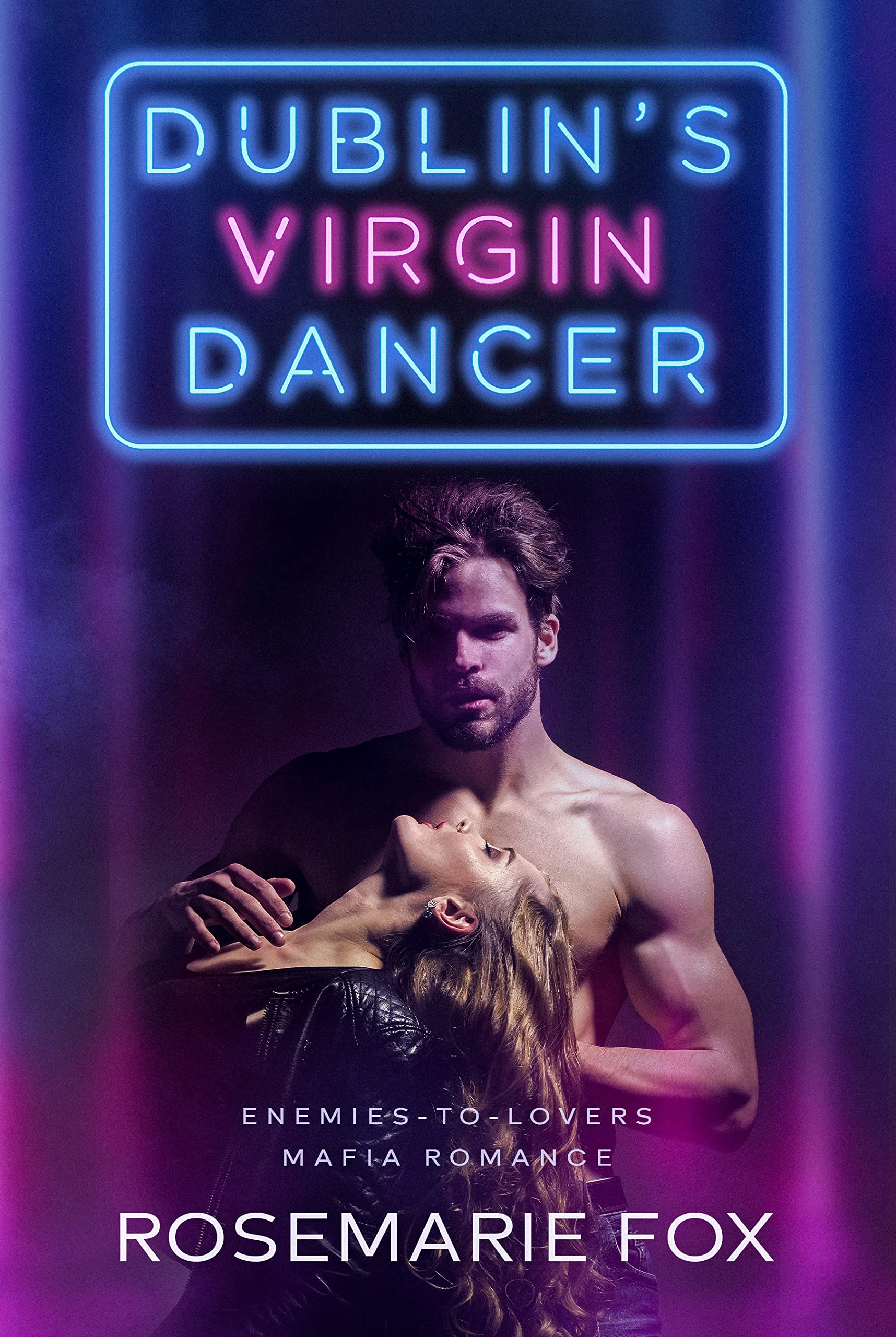 Dublin's Virgin Dancer - An Enemies-to-Lover's Irish Mafia Romance: EDITED EDITION (Dublin Dancer's Book 1)