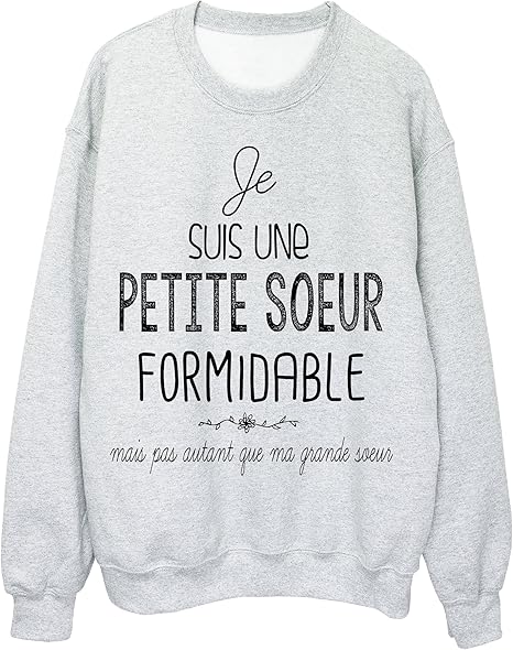 Youdesign Fr Sweat Shirt Citation Humour Je Suis Une Petite Soeur Formidable Ref 1955 M Amazon Fr Vetements