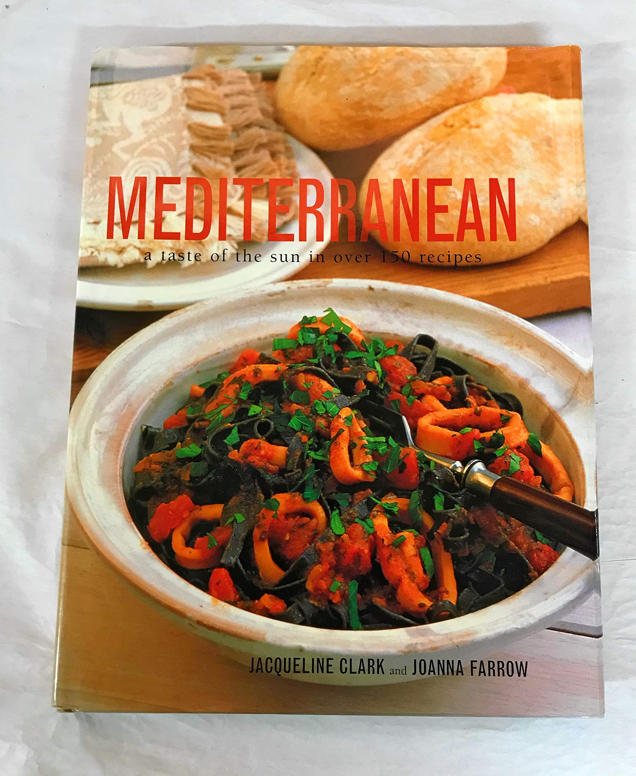 Mediterranean a Taste of the Sun in Over 150 Recipes