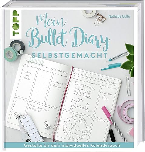 Mein Bullet Diary selbstgemacht. So wird dein Kalender zum Kreativbuch: Das Prinzip hinter dem Organisationswunder einfach und umfassend erklärt, damit das persönliche Bullet-Diary gelingt
