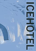 ICEHOTEL: The Definitive Book