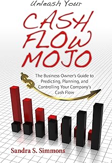 Unleash Your Cash Flow Mojo - The Business Owner’s Guide to Predicting, Planning, and Controlling Your Company’s Cash Flow (English Edition)