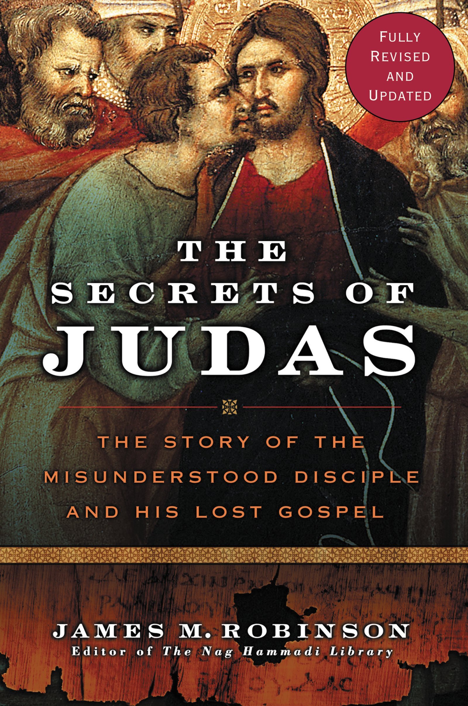 The Secrets Of Judas: The Story of the Misunderstood Disciple and His Lost Gospel