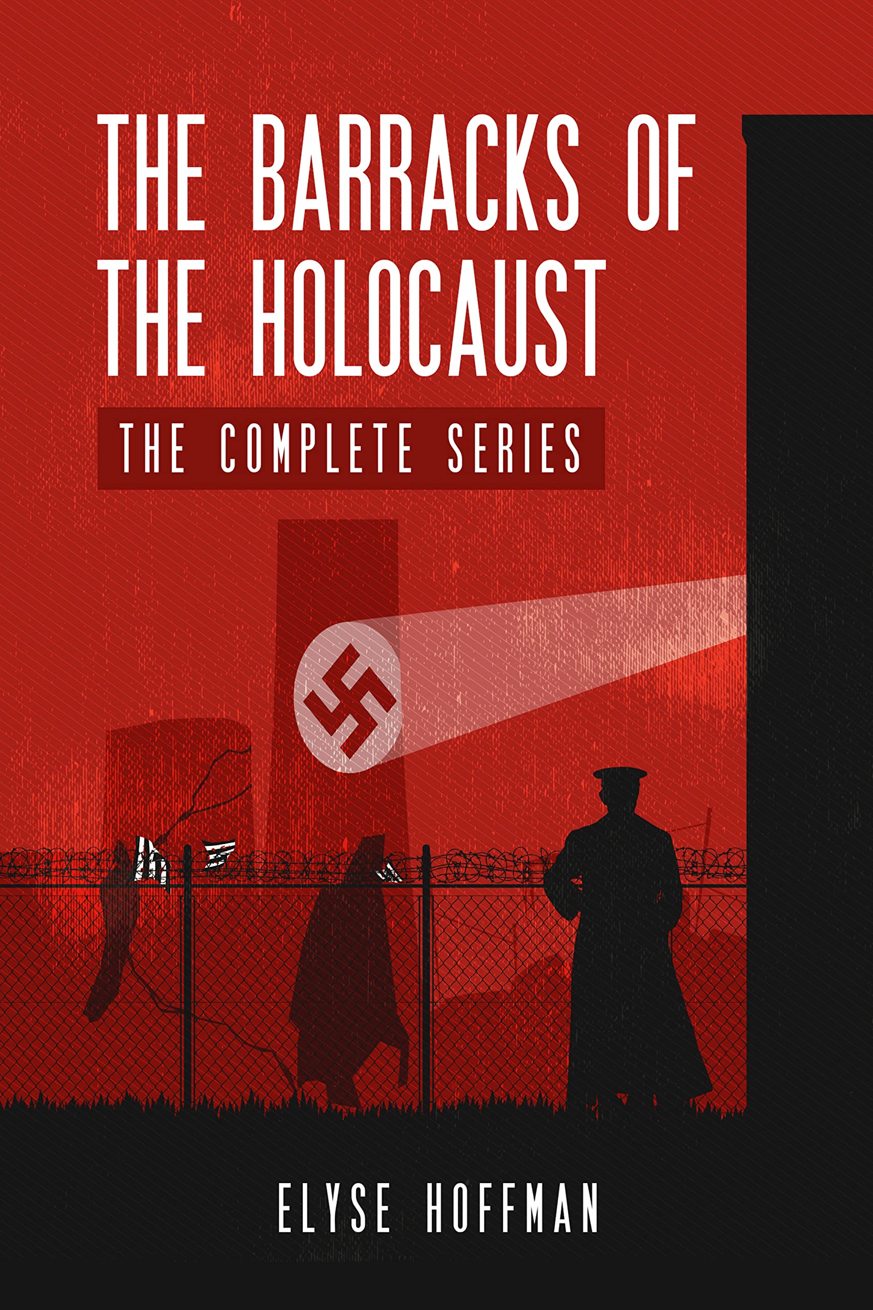The Barracks of the Holocaust: The Complete Series