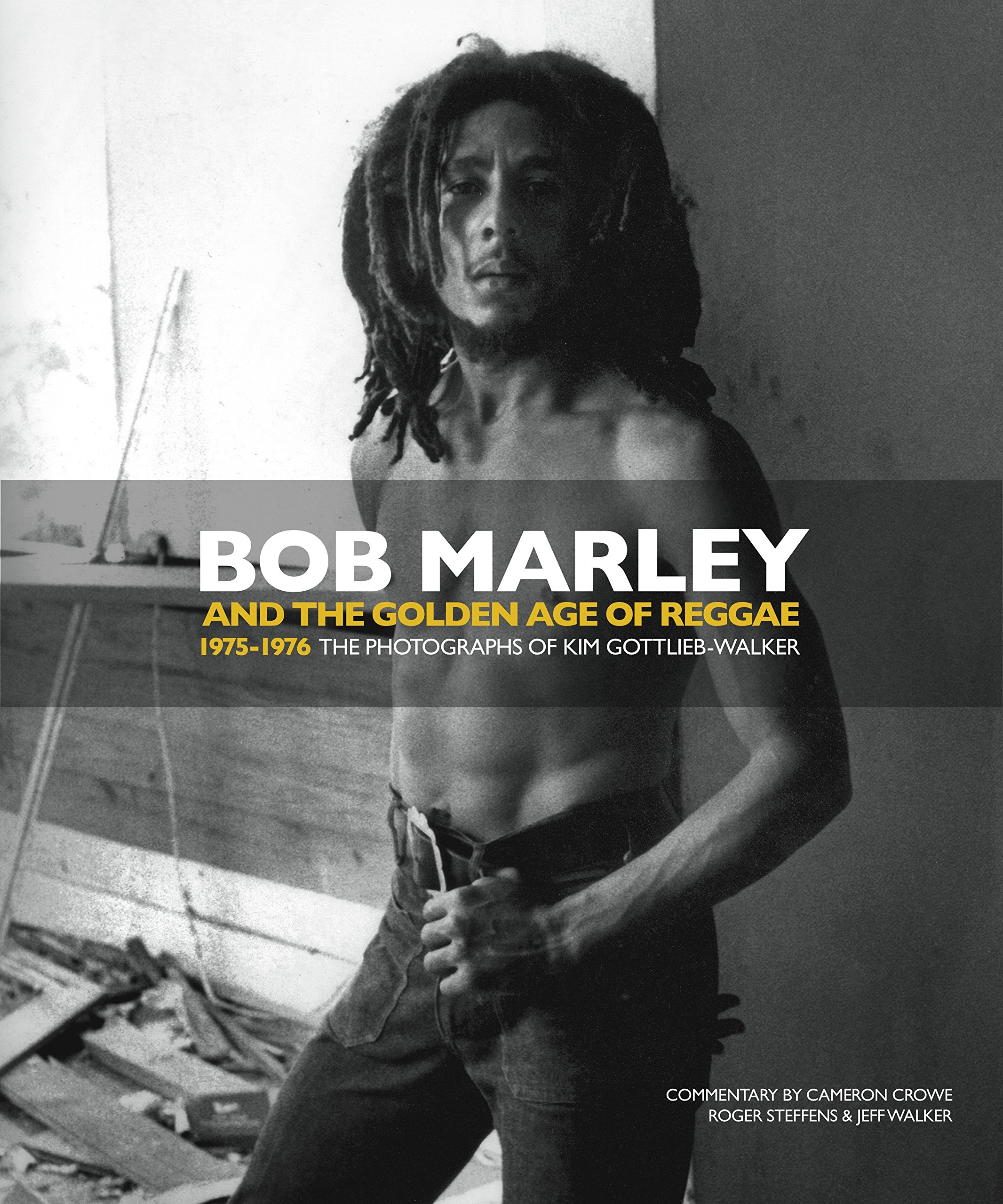 Bob Marley and the Golden Age of Reggae: The Photographs of Kim Gottlieb-Walker