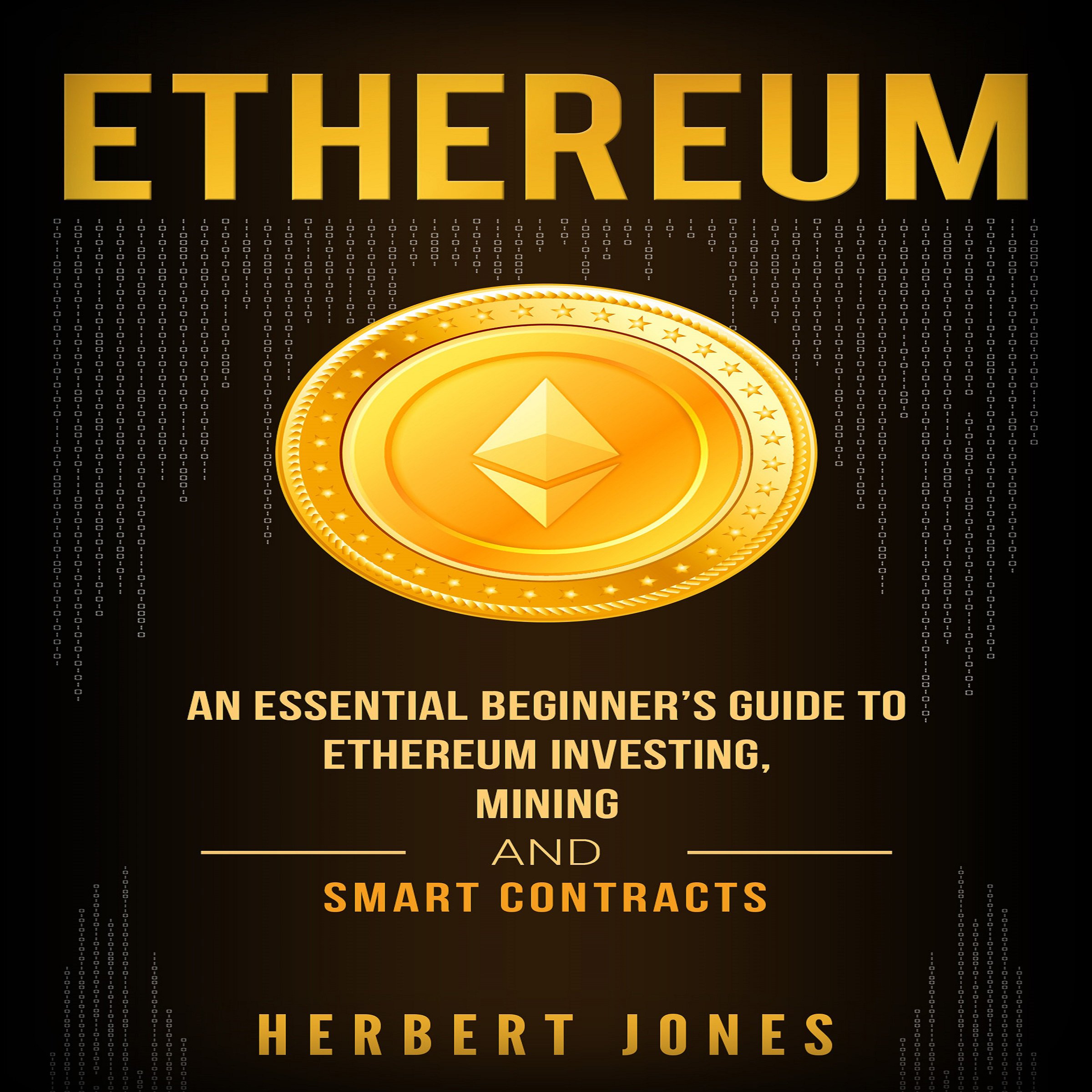 Cover art for Ethereum: An Essential Beginner’s Guide to Ethereum Investing, Mining, and Smart Contracts