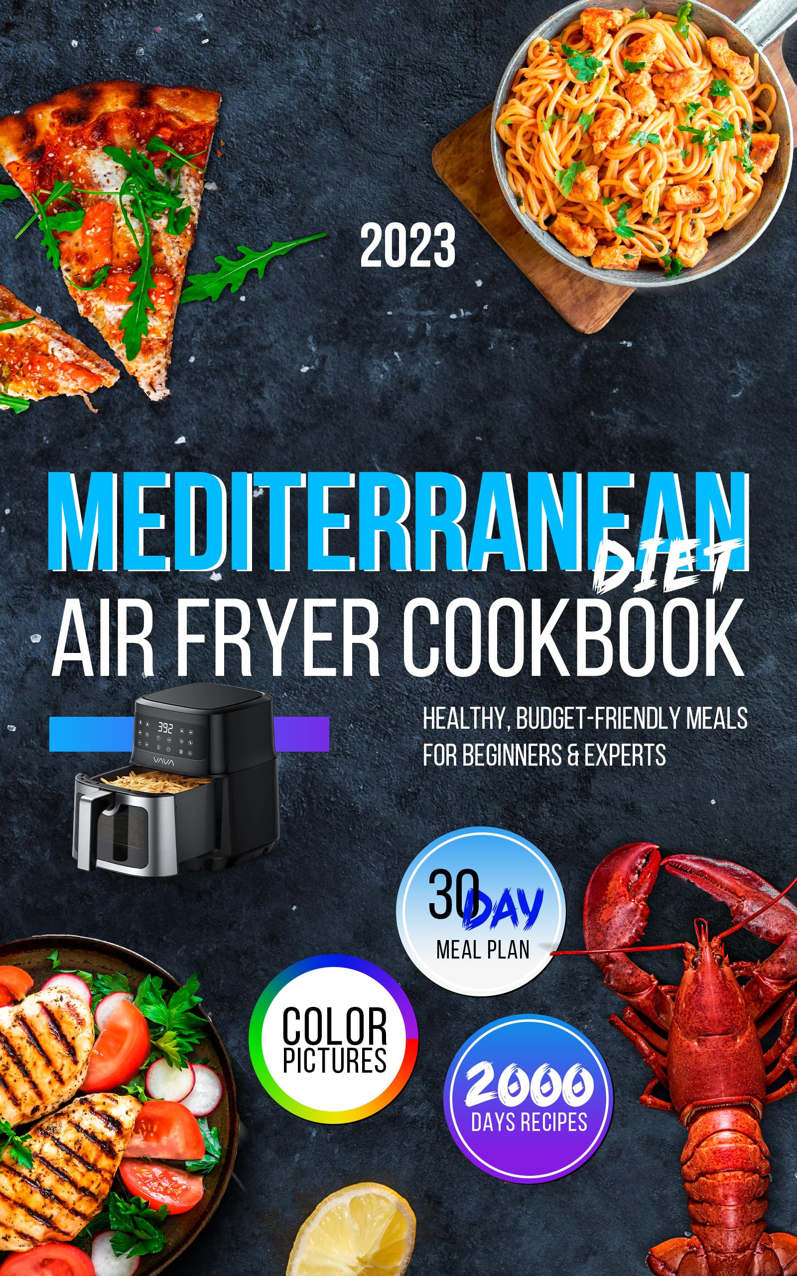 Mediterranean Diet Air Fryer Cookbook with Color Pictures: 2000 Days of Easy, Healthy, Budget-Friendly Meals for Beginners & Experts | Hassle-Free 30-Day Meal Guide