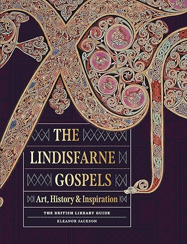 The Lindisfarne Gospels: Art, History &amp; Inspiration - The British Library Guide