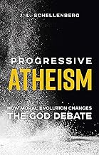 Progressive Atheism: How Moral Evolution Changes the God Debate
