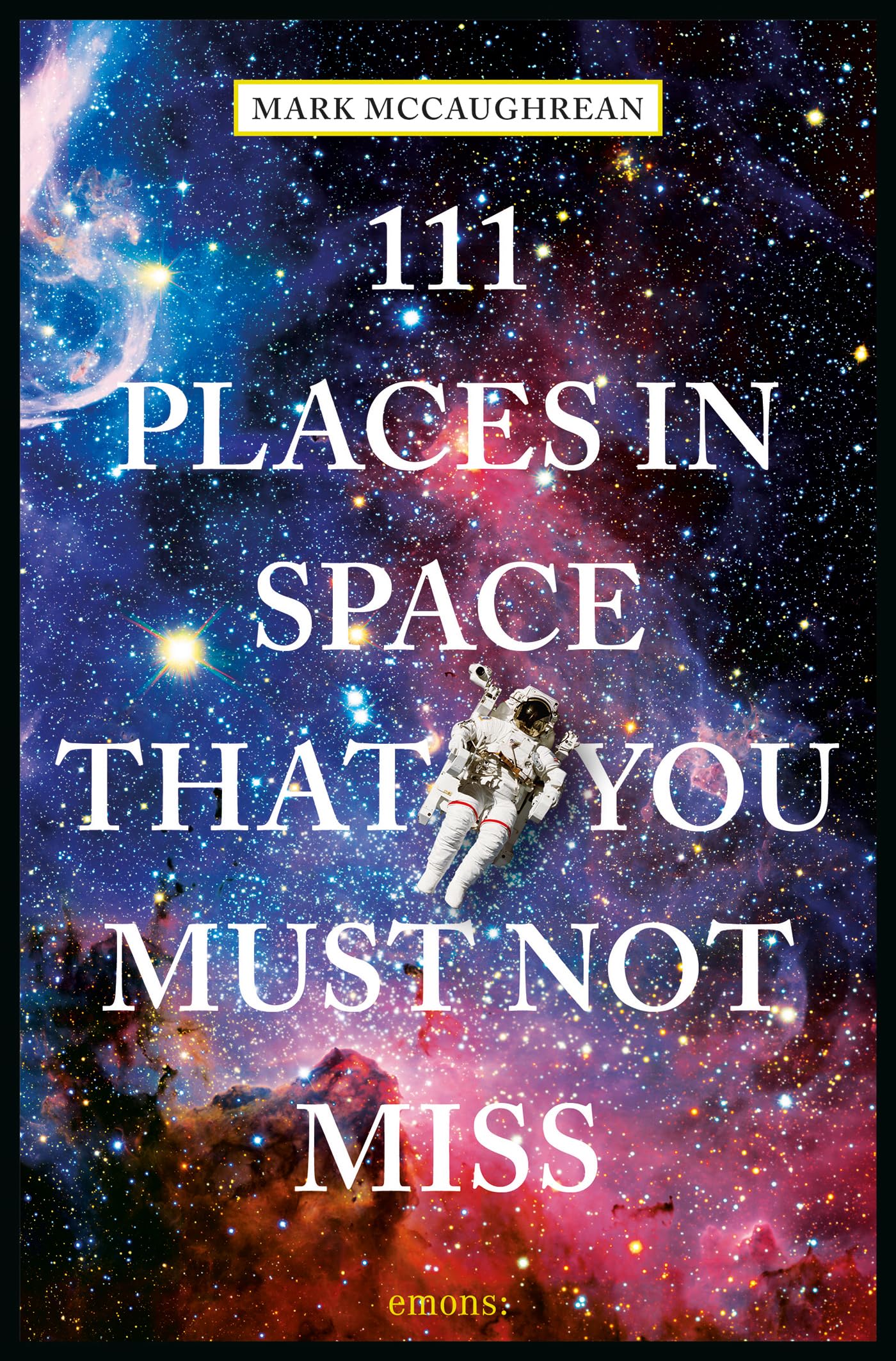 111 Places in Space That You Must Not Miss: Travel Guide