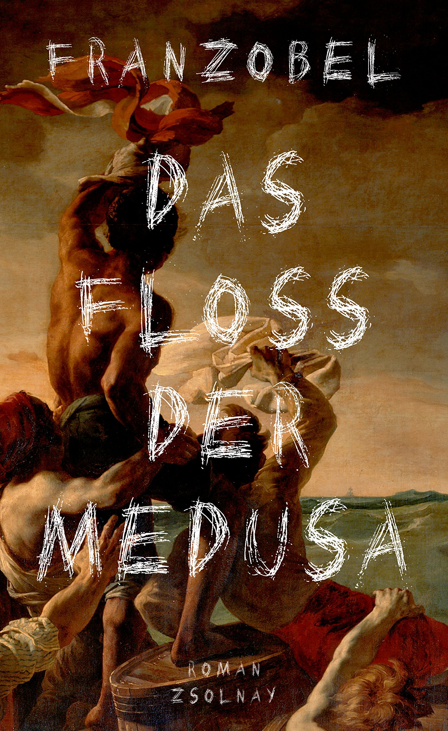 Das Floss der Medusa: Roman nach einer wahren Begebenheit