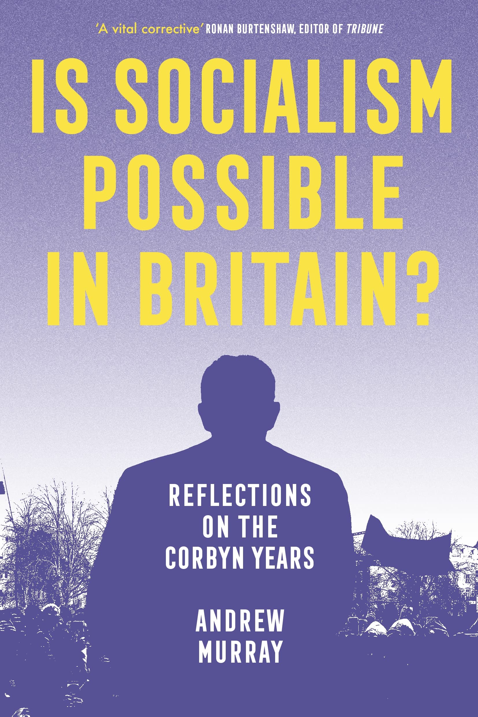 Is Socialism Possible in Britain?: Reflections on  by Andrew Murray PAPERBACK