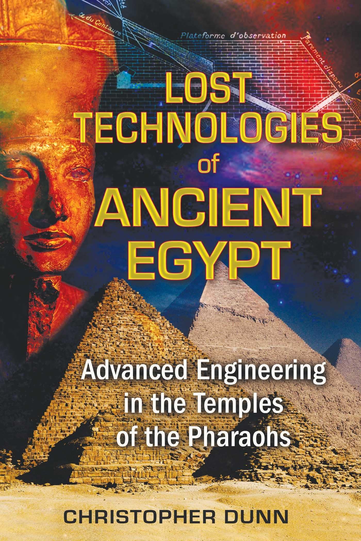 Lost Technologies of Ancient Egypt: Advanced Engineering in the Temples of the Pharaohs Kindle Edition