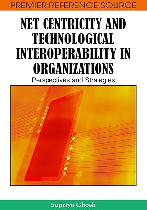 Net Centricity and Technological Interoperability in Organizations: Perspectives and Strategies-Wow! eBook