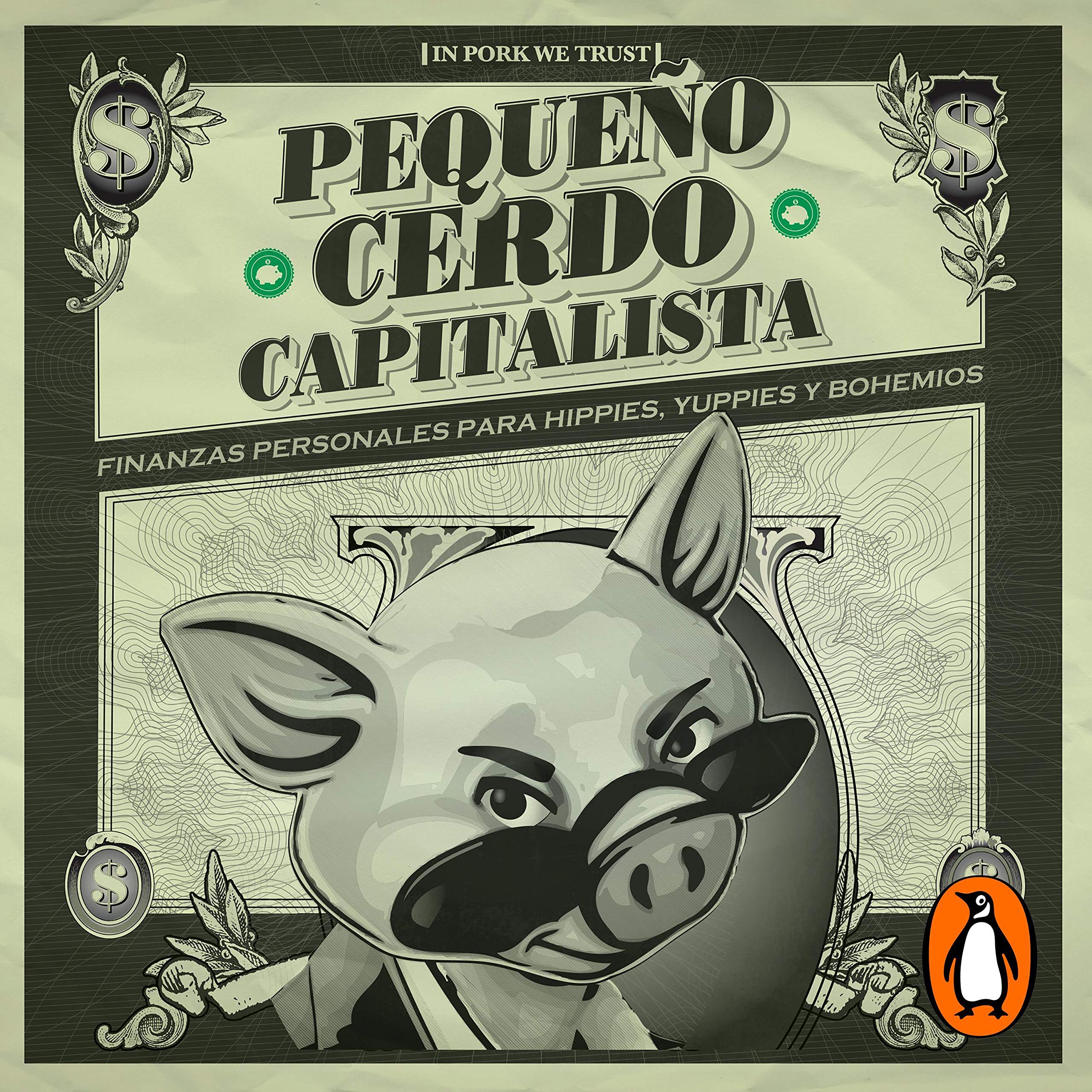 Pequeño cerdo capitalista: Finanzas personales para hippies, yuppies y bohemios [Small Capitalist Pig: Personal Finance for Hippies, Yuppies and Bohemians]