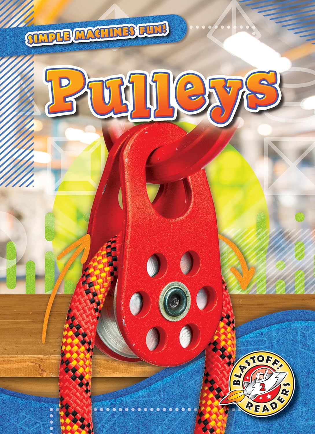 Pulleys (Simple Machines Fun! Blastoff! Readers, Level 2