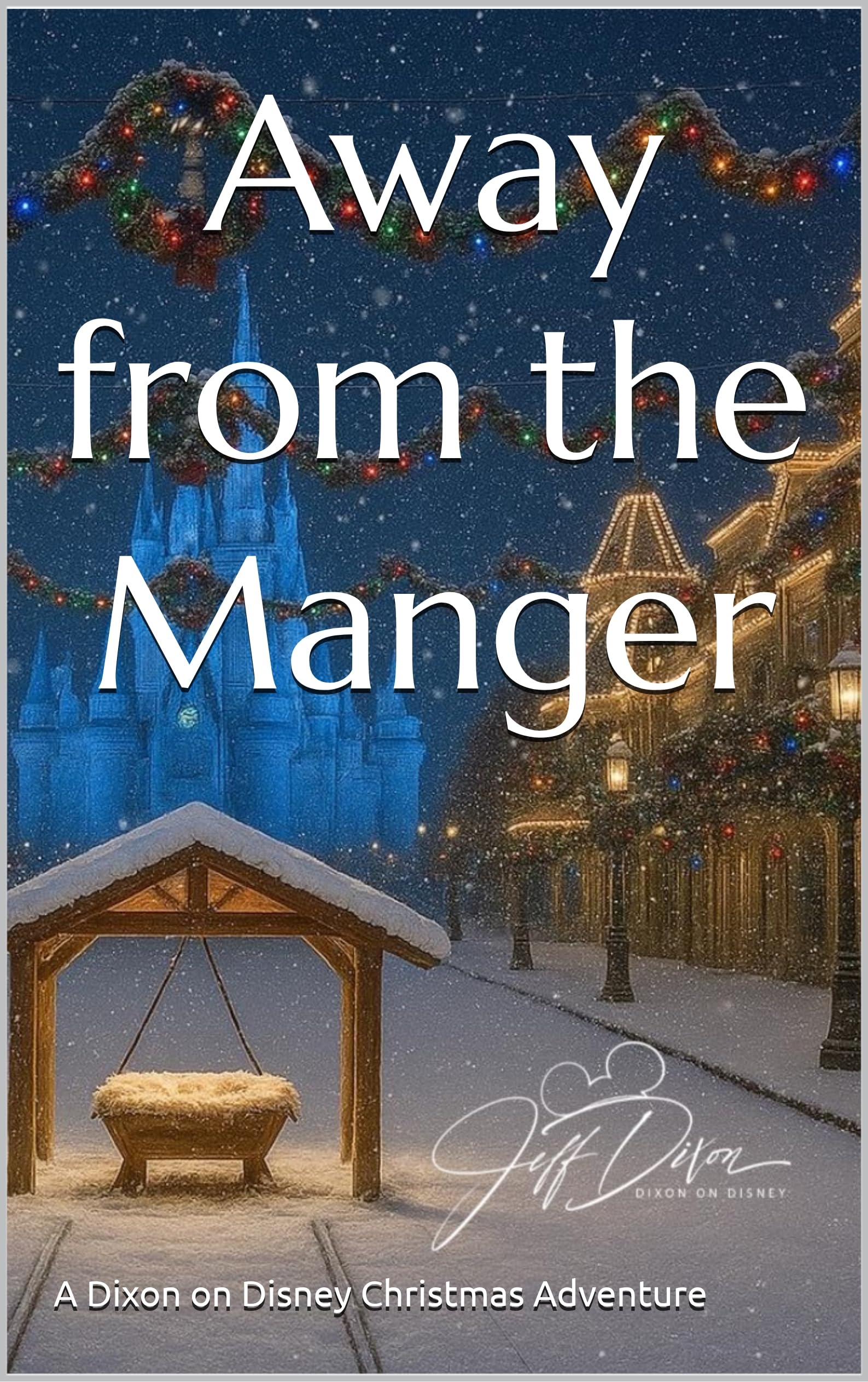 Away from the Manger: A Dixon on Disney Christmas Adventure