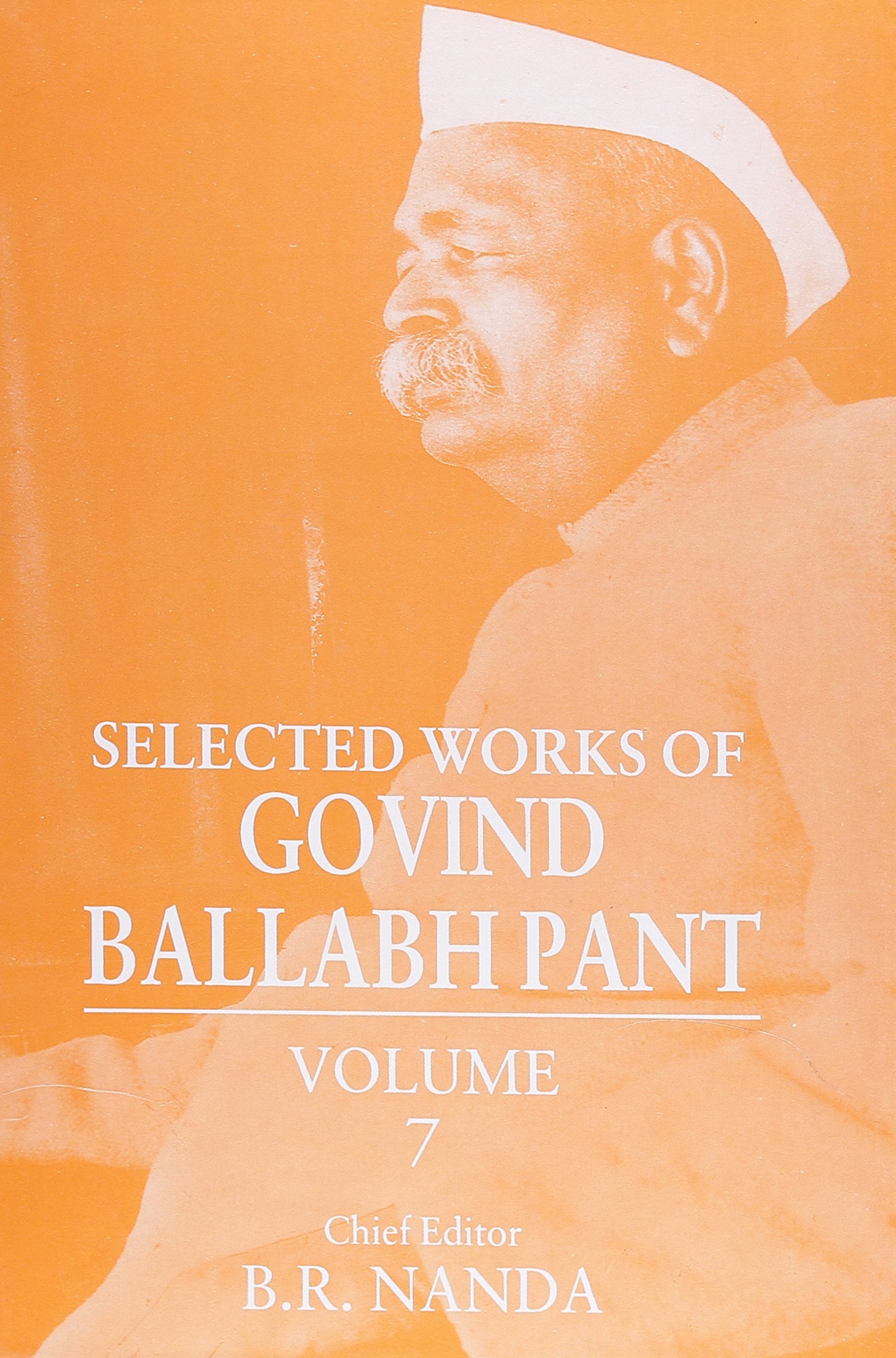 Selected Works of Govind Ballabh Pant Volume 7 Hardcover – 1 January 1997
