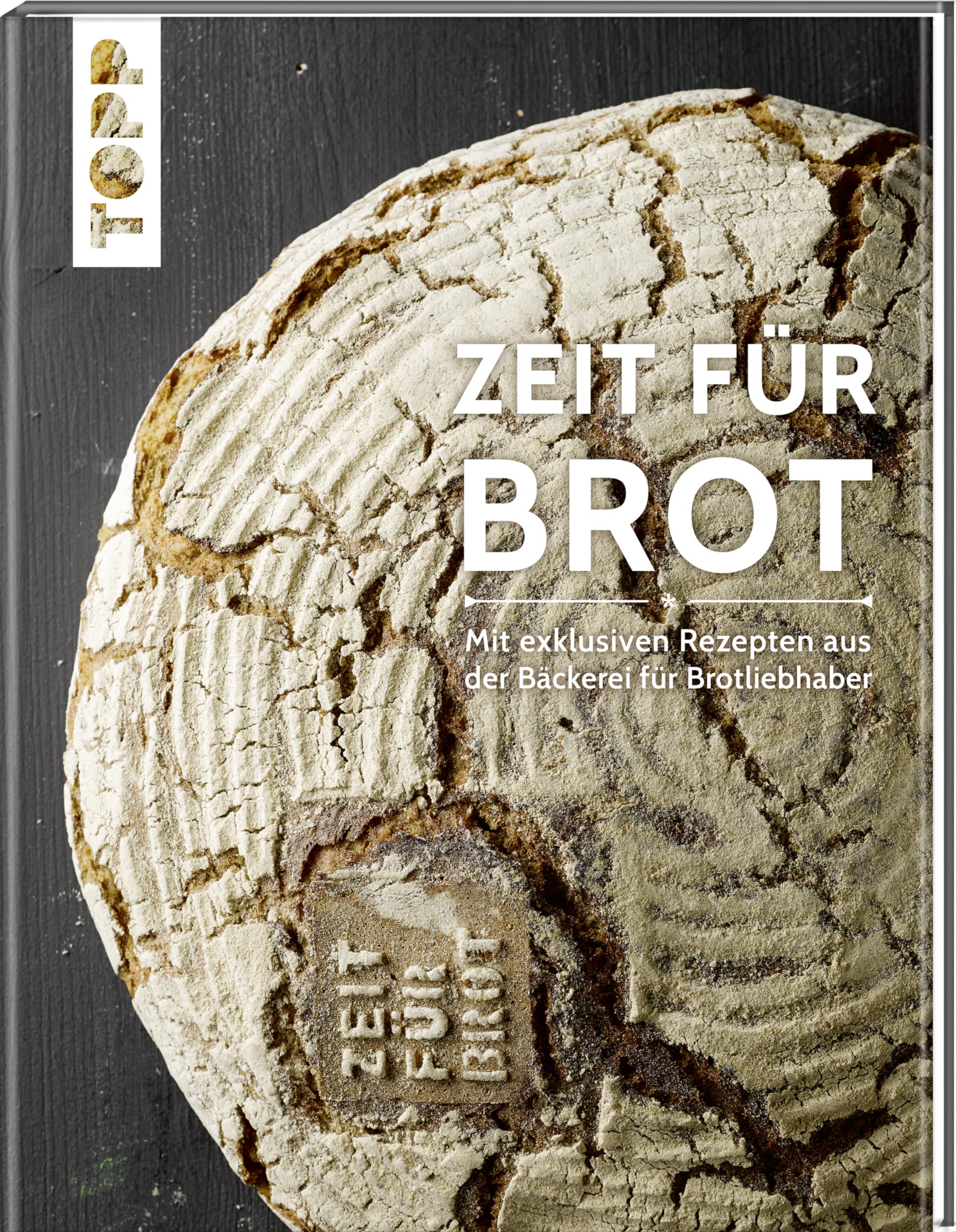 Zeit für Brot: Mit exklusiven Rezepten aus der Bäckerei für Brotliebhaber