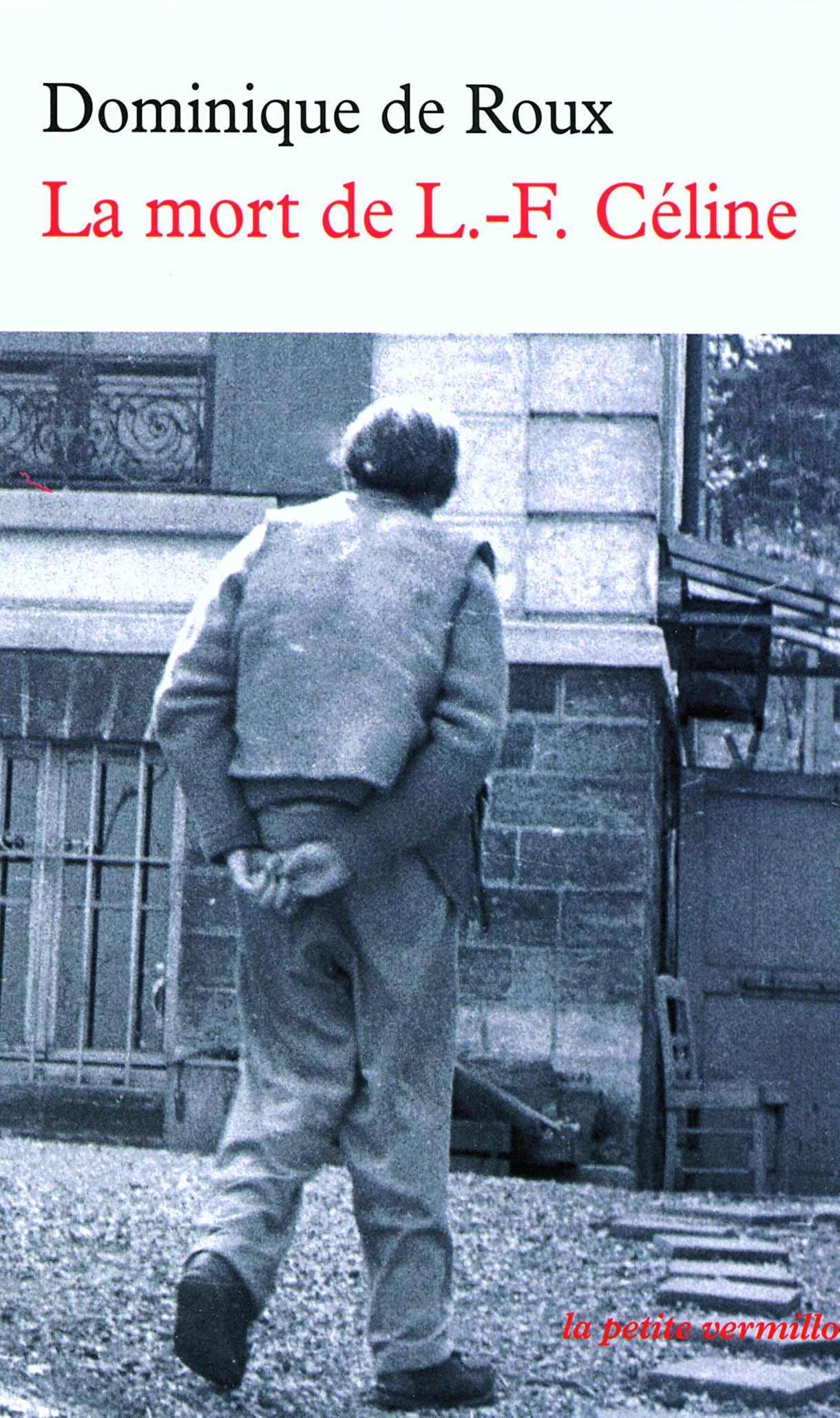 La mort de L.-F. Céline (LA PETITE VERMILLON)
