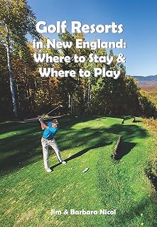 Golf Resorts in New England: Where to Stay & Where to Play in Maine. Maryland, Massachusetts, New Hampshire & Vermont