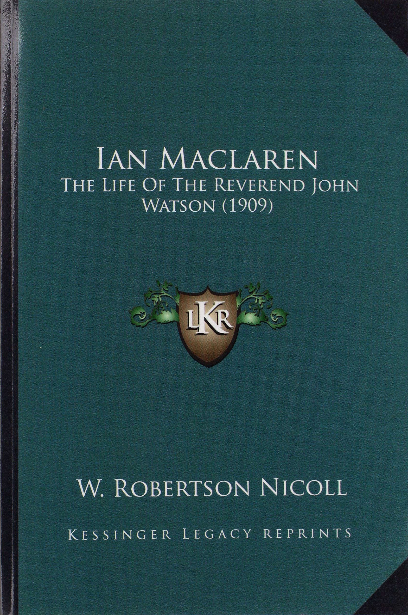 Ian Maclaren: The Life Of The Reverend John Watson (1909)