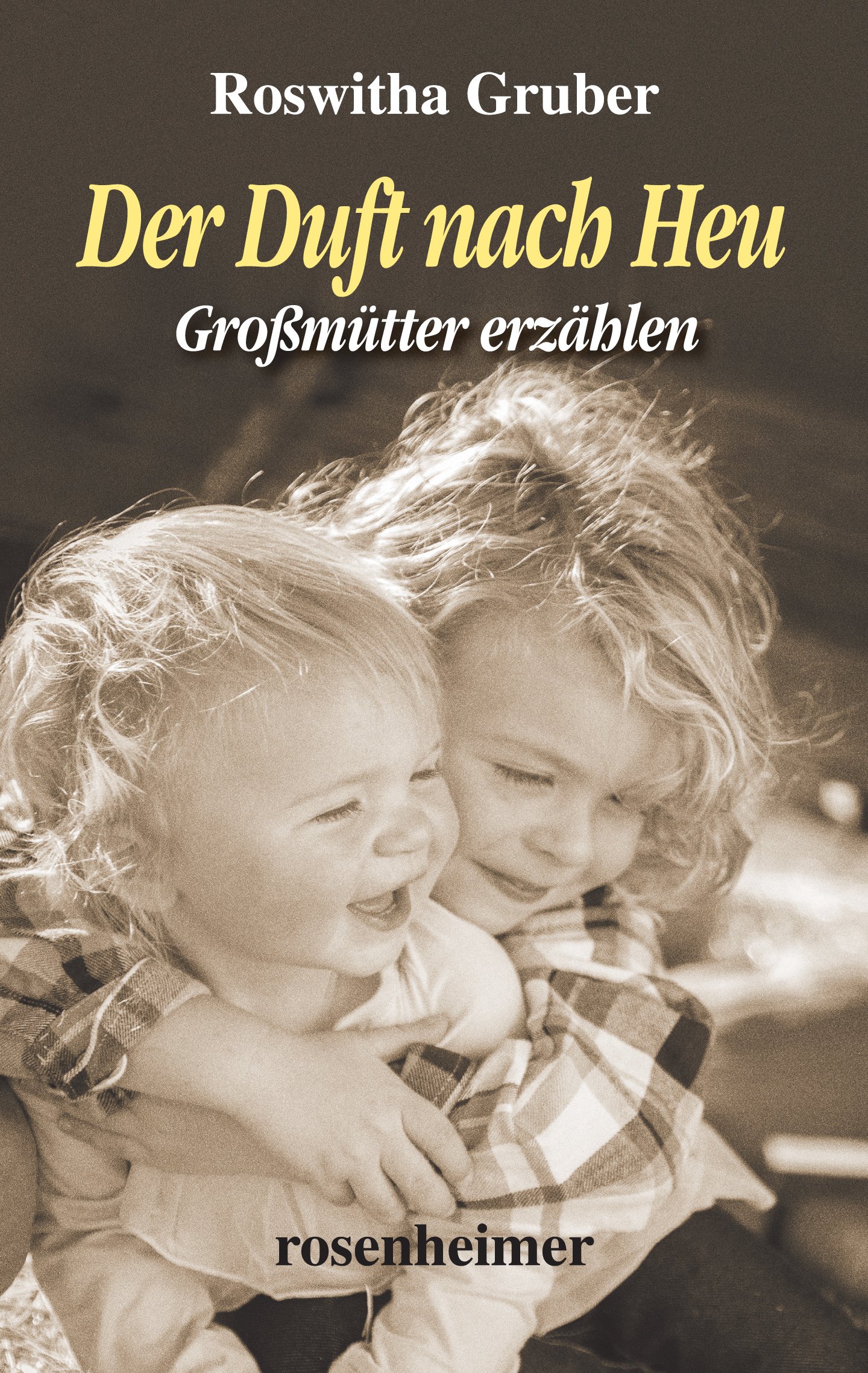 Der Duft nach Heu: Großmütter erzählen