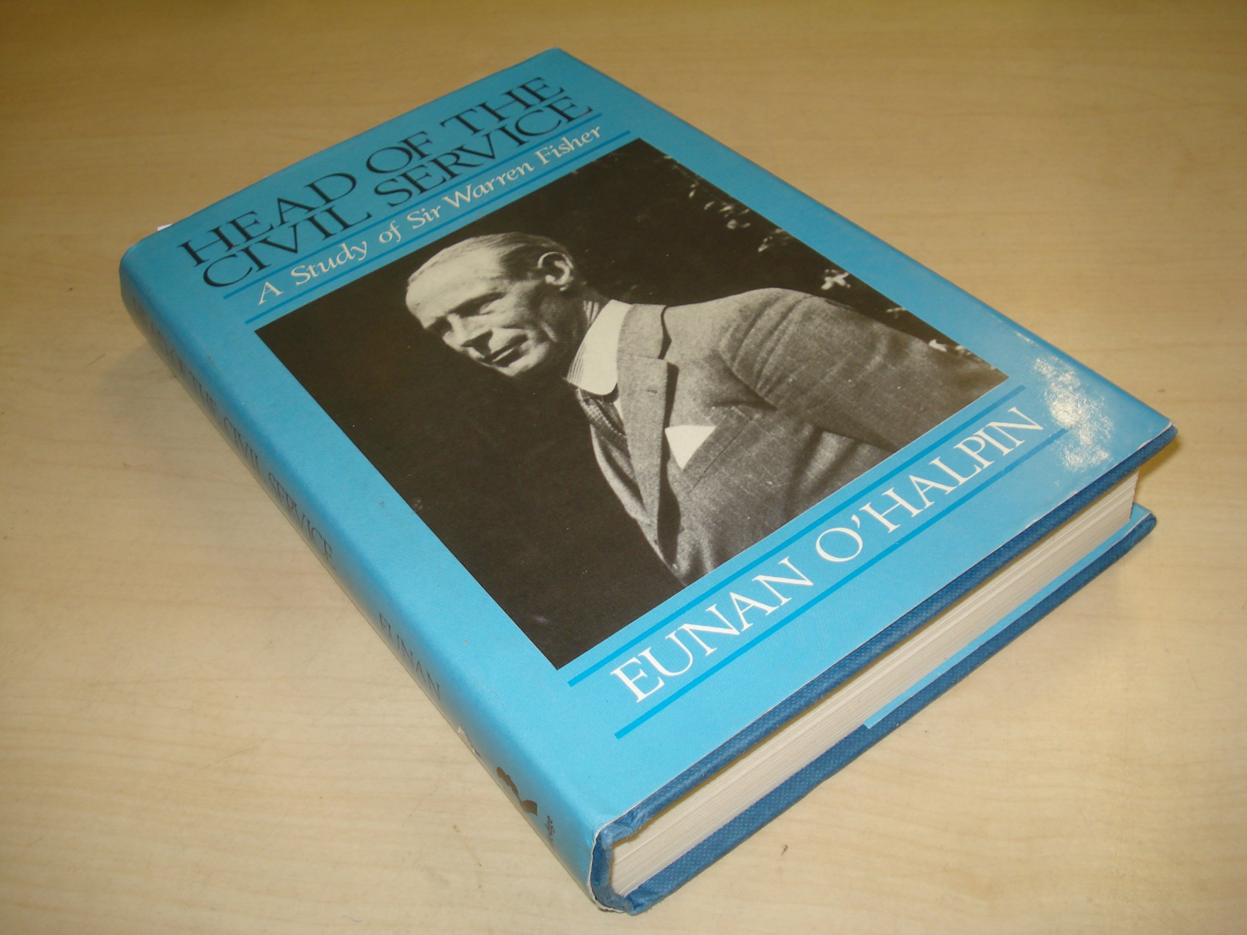 Amazon.com: Head of the Civil Service: A Biography of Sir Warren Fisher:  9780415031141: O'Halpin, Eunan: Books